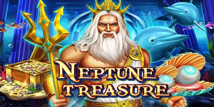 Neptune Treasure – Slot Bertemakan Petualangan Dewa Laut