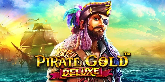 Pirate Gold Deluxe – Slot Terbaik Bertemakan Bajak Laut