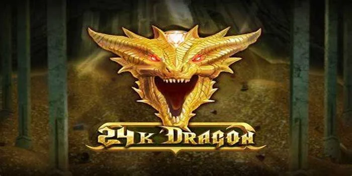 Slot 24K Dragon Dengan Tema Naga Dan Emas