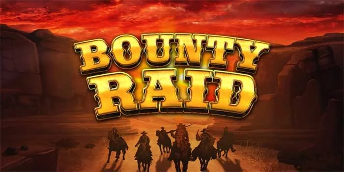 Slot Bounty Raid Petualangan Wild West Menyenangkan