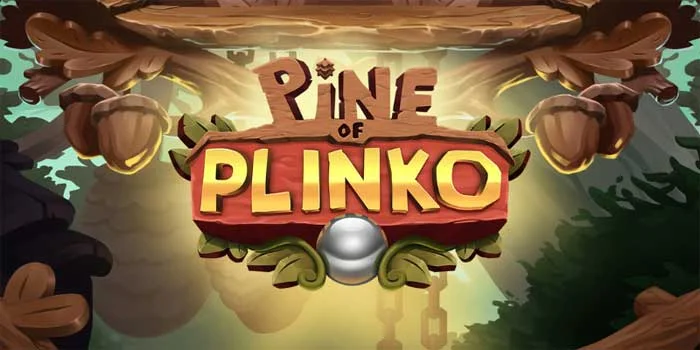 Slot-Pine-of-Plinko-Mainkan-Plinko-Dan-Dapatkan-Kemenangan