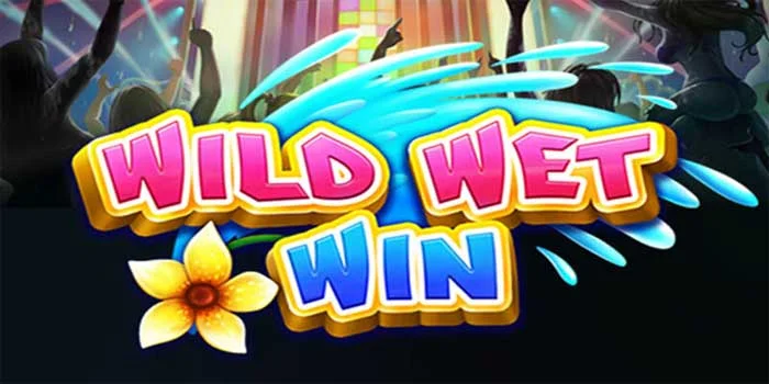 Slot Wild Wet Win Nikmati Pesta Air dan Dapatkan Kemenangan