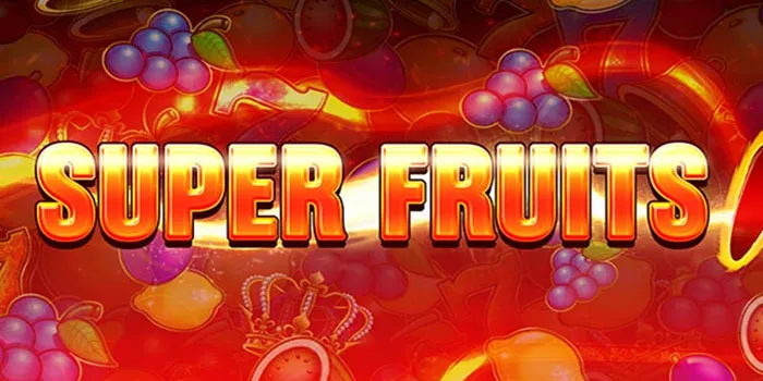 Super Fruits Rekomendasi Game Slot Terbaik Dan Terpopuler