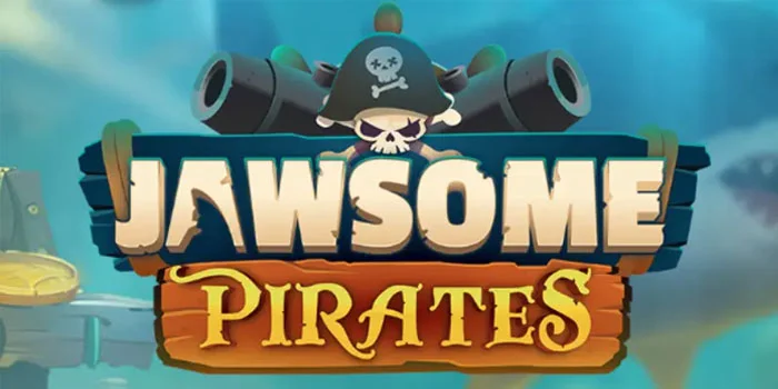 Jawsome Pirates – Slot Petualangan Seru Menggali Lautan Keberuntungan