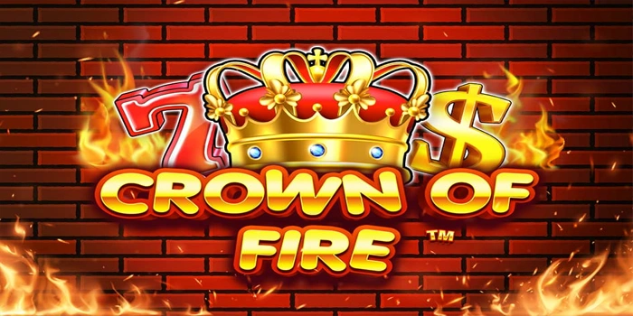 Analisis Pola Bermain Slot Crown Of Fire Untuk Pembaca Tekun